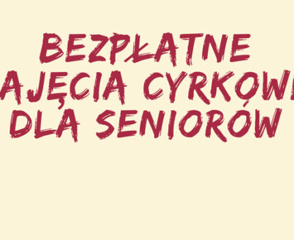 BEZPŁATNE ZAJĘCIA CYRKOWE dla SENIORÓW