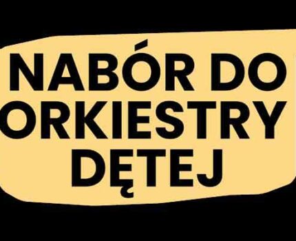 NABÓR do ORKIESTRY DĘTEJ Domu Kultury LSM