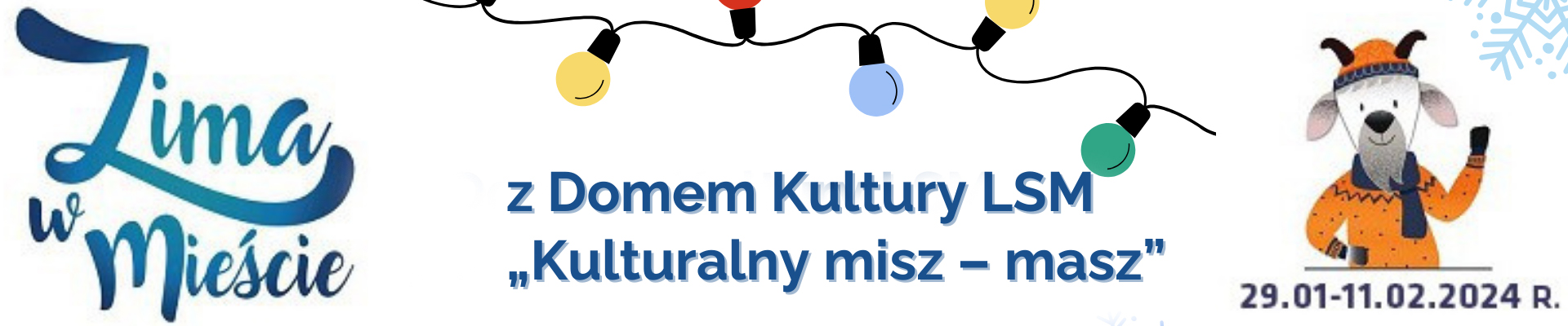 Akcja Zima w Mieście z Domem Kultury LSM