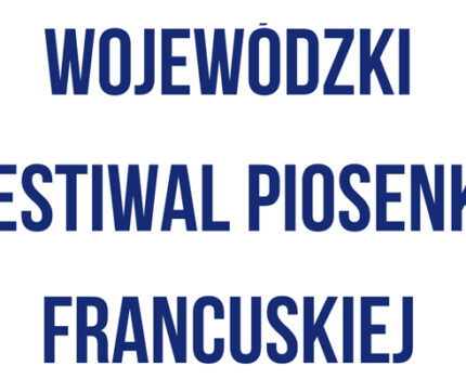 XVIII WOJEWÓDZKI FESTIWAL PIOSENKI FRANCUSKIEJ