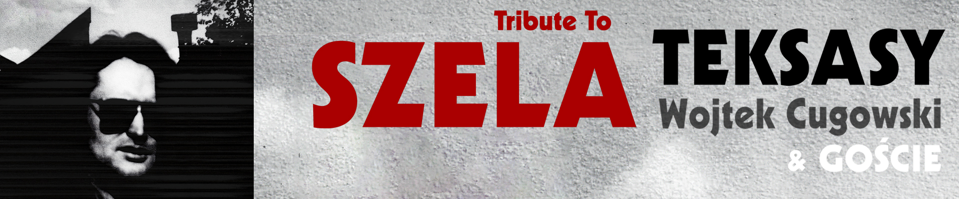 TEKSASY & Wojtek CUGOWSKI – Tribute to SZELA