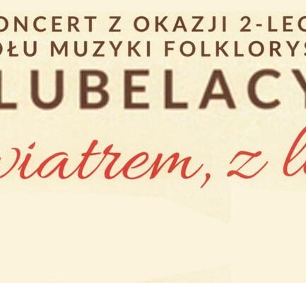 LUBELACY – Koncert folklorystyczny – WSTĘP WOLNY