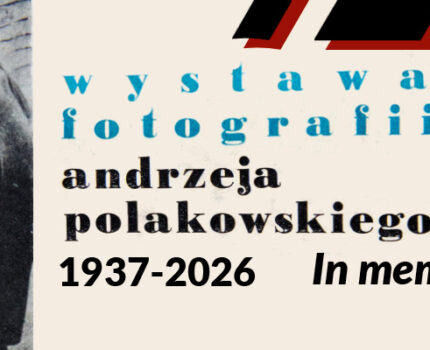 Wystawa fotografii ANDRZEJA POLAKOWSKIEGO 1937-2026