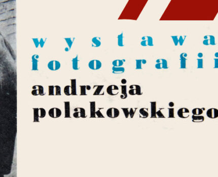Wystawa fotografii ANDRZEJA POLAKOWSKIEGO