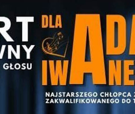 KONCERT CHARYTATYWNY organizowany dla Adasia Iwanejko