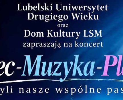 Lubelski Uniwersytet Drugiego Wieku zaprasza – Taniec-Muzyka-Plastyka