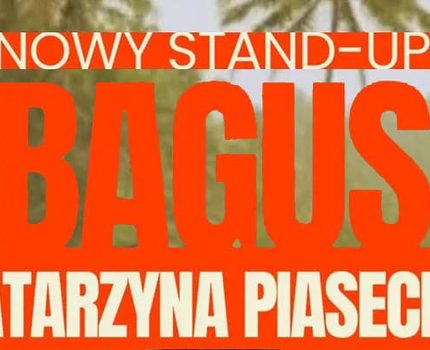 Nowy STAND-UP KATARZYNY PIASECKIEJ „Bagus”