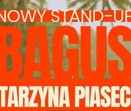Nowy STAND-UP KATARZYNY PIASECKIEJ „Bagus”