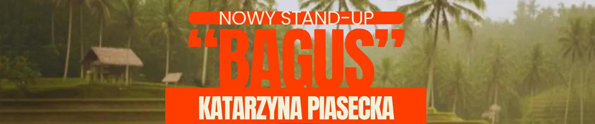 Nowy STAND-UP KATARZYNY PIASECKIEJ „Bagus”