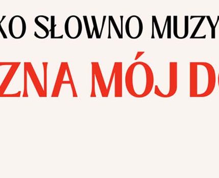 WIDOWISKO SŁOWNO MUZYCZNE – „OJCZYZNA MÓJ DOM”